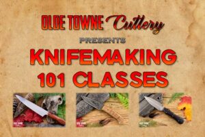 Knifemaking 101 Class Sunday May 19